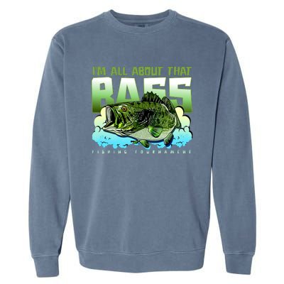 I Am All About That Bass Fishing Garment-Dyed Sweatshirt