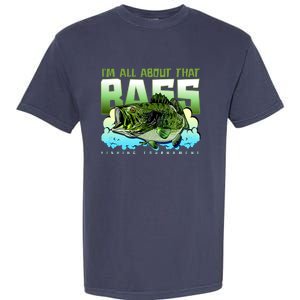 I Am All About That Bass Fishing Garment-Dyed Heavyweight T-Shirt