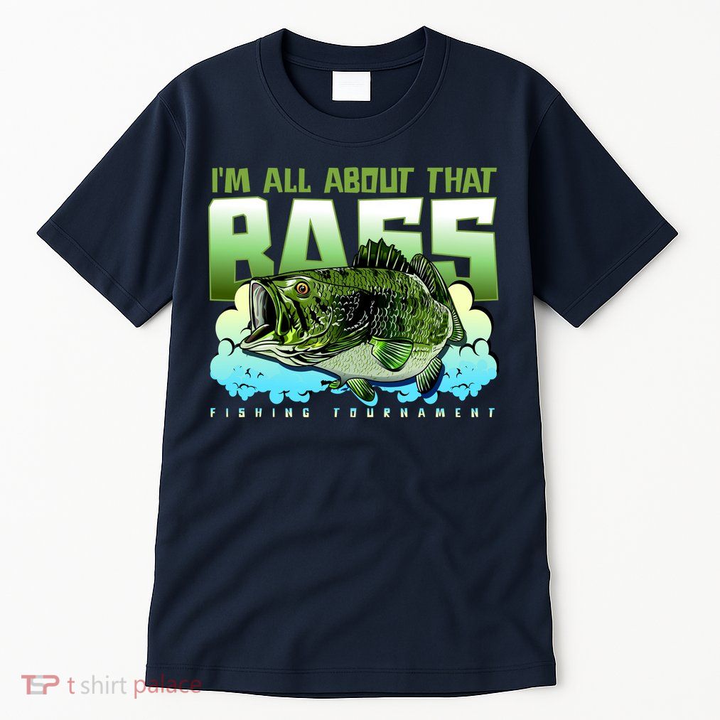 I Am All About That Bass Fishing Tall T-Shirt