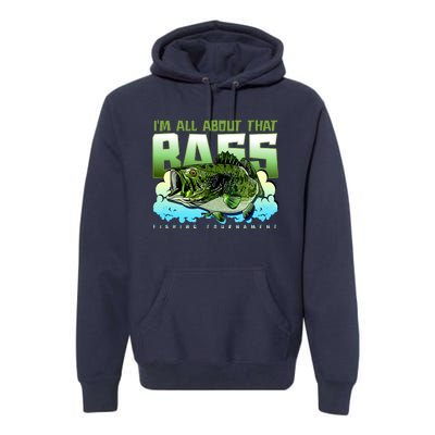 I Am All About That Bass Fishing Premium Hoodie