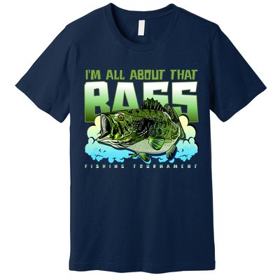 I Am All About That Bass Fishing Premium T-Shirt