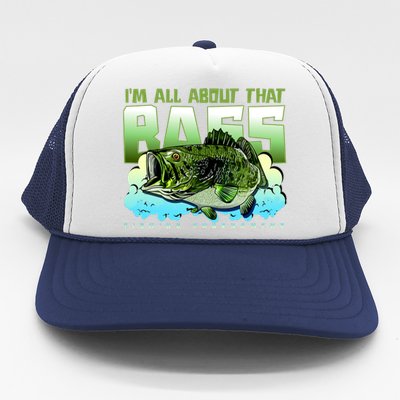 I Am All About That Bass Fishing Trucker Hat