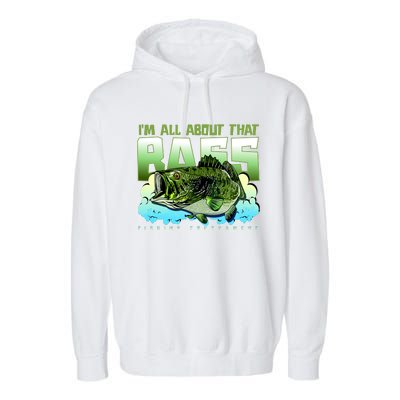 I Am All About That Bass Fishing Garment-Dyed Fleece Hoodie