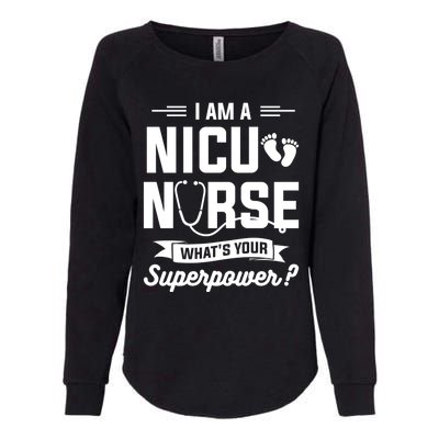 I Am A Nicu Nurse Whats Your Superpower Neonatal Nurses Rn Gift Womens California Wash Sweatshirt