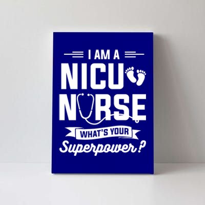 I Am A Nicu Nurse Whats Your Superpower Neonatal Nurses Rn Gift Canvas