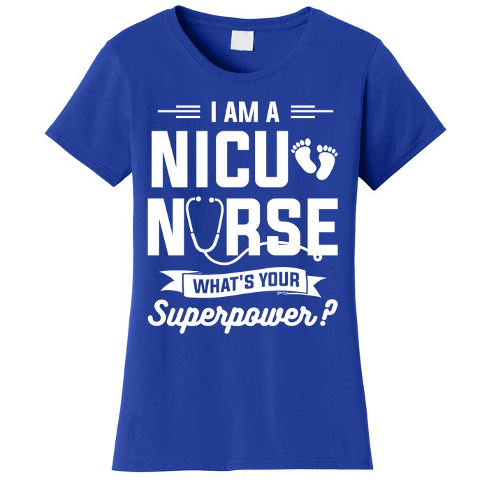 I Am A Nicu Nurse Whats Your Superpower Neonatal Nurses Rn Gift Women's T-Shirt