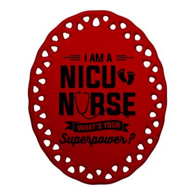 I Am A Nicu Nurse Whats Your Superpower Neonatal Nurses Rn Gift Ceramic Oval Ornament