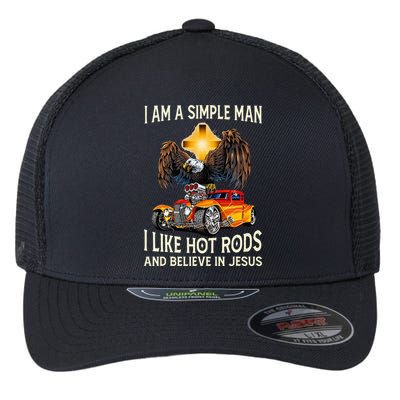 I Am A Simple Man I Like Hot Rods And Believe In Jesus Flexfit Unipanel Trucker Cap