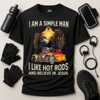 I Am A Simple Man I Like Hot Rods And Believe In Jesus Cooling Performance Crew T-Shirt