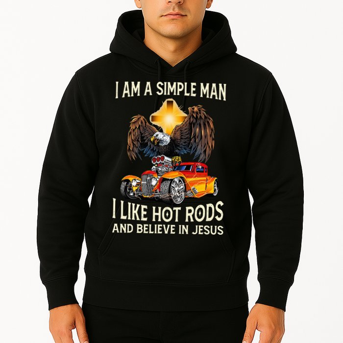 I Am A Simple Man I Like Hot Rods And Believe In Jesus Hoodie