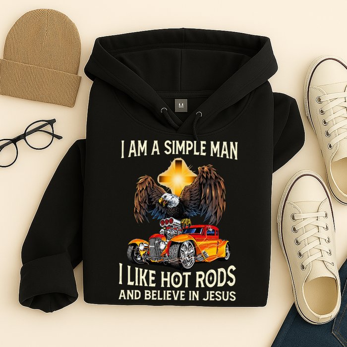 I Am A Simple Man I Like Hot Rods And Believe In Jesus Hoodie