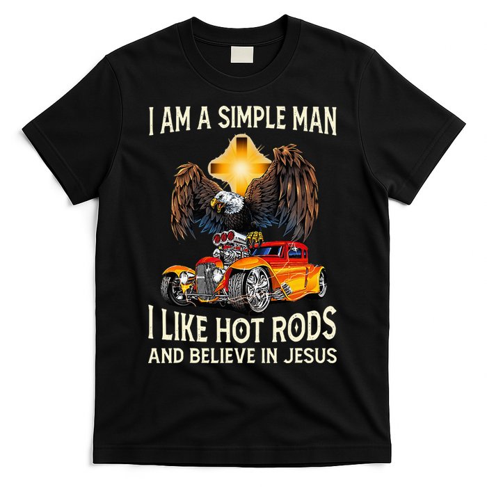 I Am A Simple Man I Like Hot Rods And Believe In Jesus T-Shirt