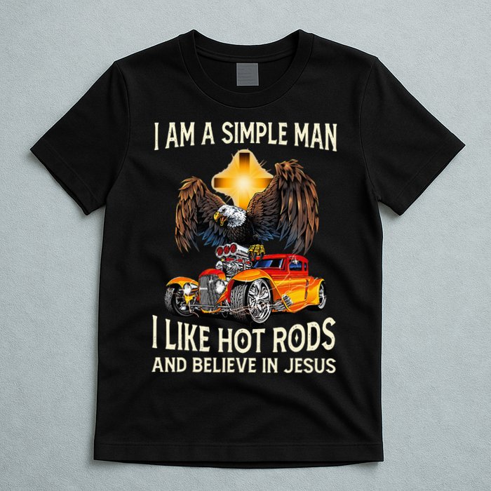 I Am A Simple Man I Like Hot Rods And Believe In Jesus T-Shirt