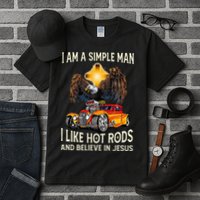 I Am A Simple Man I Like Hot Rods And Believe In Jesus Tall T-Shirt