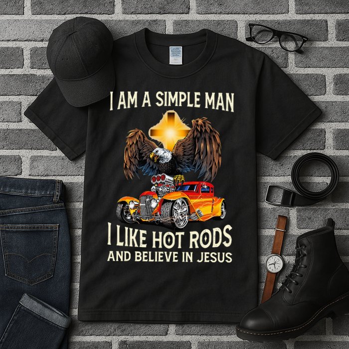 I Am A Simple Man I Like Hot Rods And Believe In Jesus Tall T-Shirt