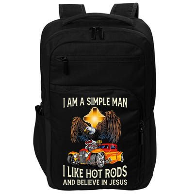 I Am A Simple Man I Like Hot Rods And Believe In Jesus Impact Tech Backpack