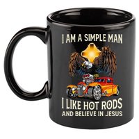 I Am A Simple Man I Like Hot Rods And Believe In Jesus 11oz C Handle Ceramic Mug