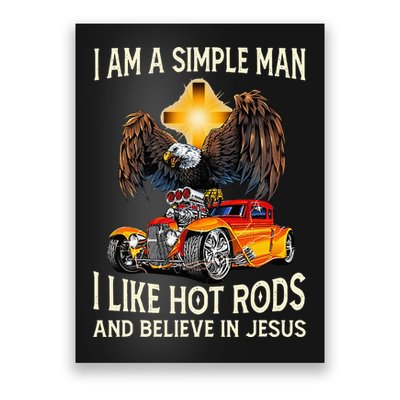 I Am A Simple Man I Like Hot Rods And Believe In Jesus Poster