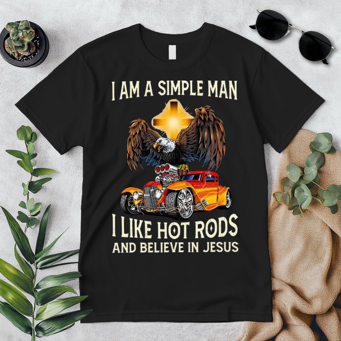 I Am A Simple Man I Like Hot Rods And Believe In Jesus Premium T-Shirt