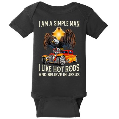 I Am A Simple Man I Like Hot Rods And Believe In Jesus Baby Bodysuit