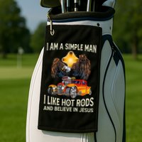 I Am A Simple Man I Like Hot Rods And Believe In Jesus Golf Towel
