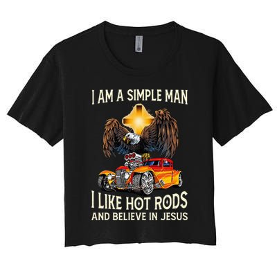 I Am A Simple Man I Like Hot Rods And Believe In Jesus Women's Crop Top Tee
