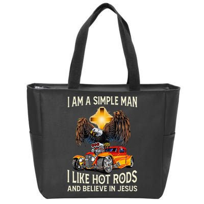 I Am A Simple Man I Like Hot Rods And Believe In Jesus Zip Tote Bag