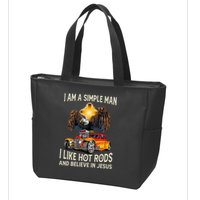 I Am A Simple Man I Like Hot Rods And Believe In Jesus Zip Tote Bag