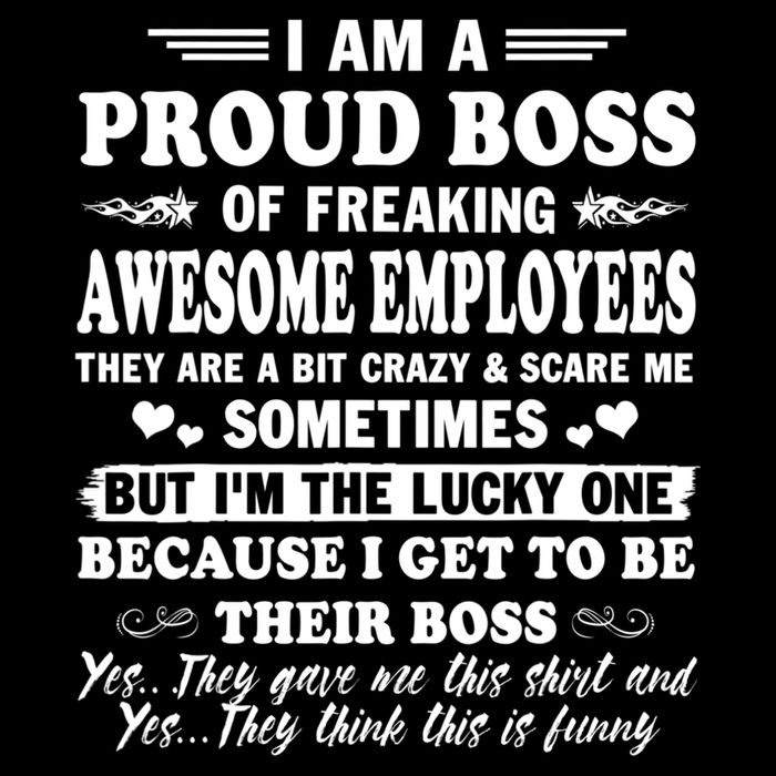 I Am A Proud Boss Of Freaking Awesome Employees Funny Cooling Performance Crew T-Shirt