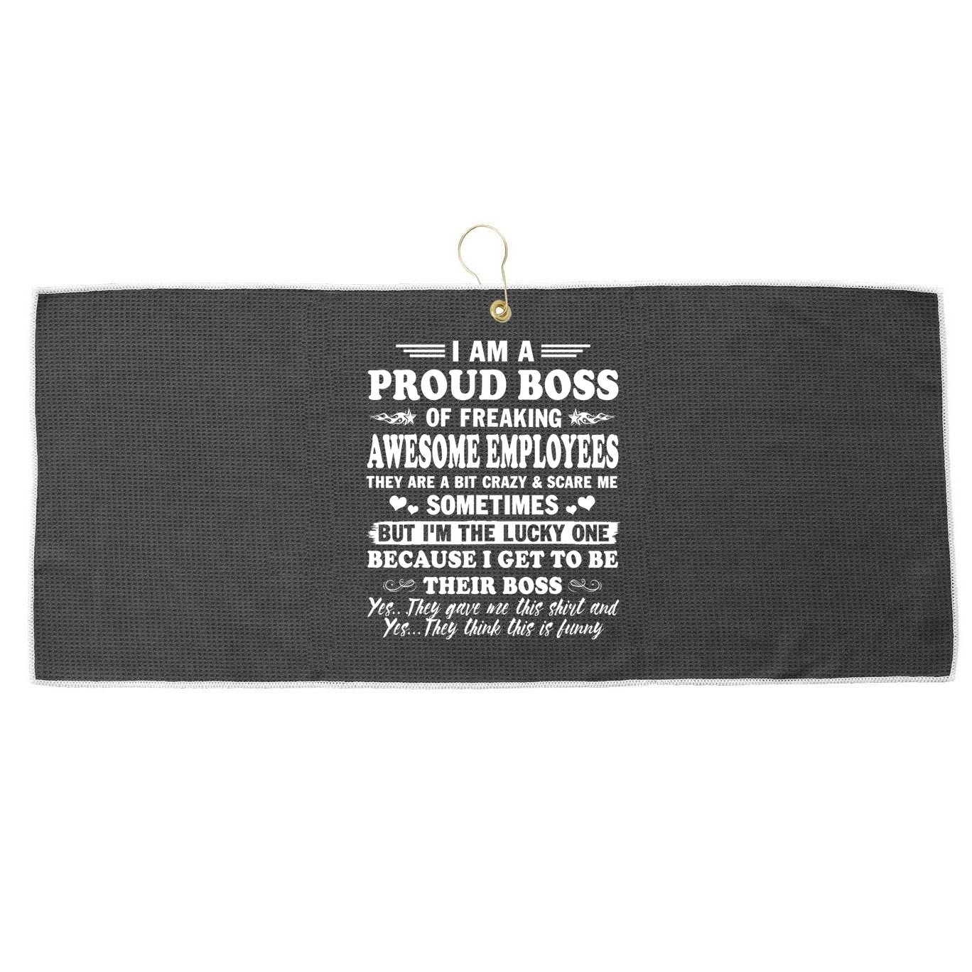 I Am A Proud Boss Of Freaking Awesome Employees Funny Large Microfiber Waffle Golf Towel