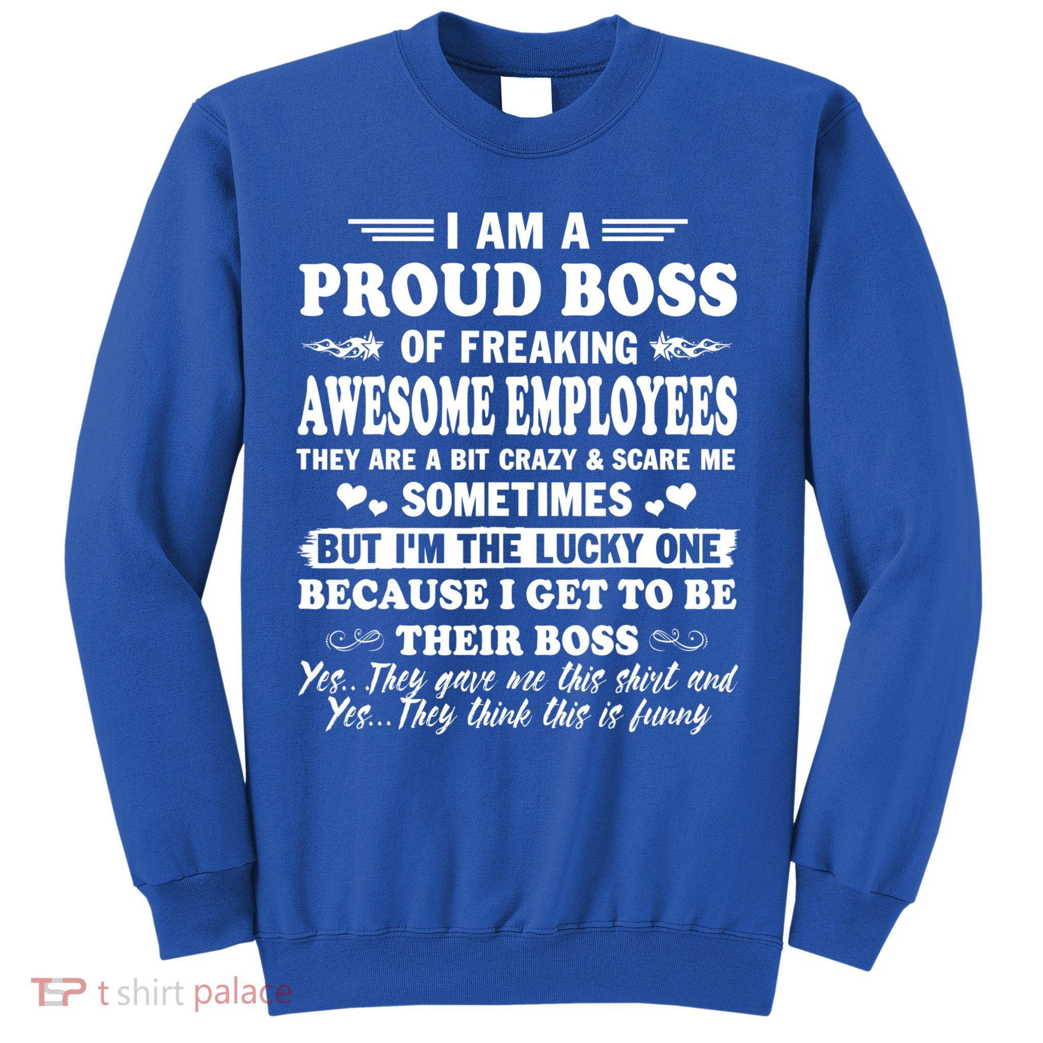 I Am A Proud Boss Of Freaking Awesome Employees Funny Sweatshirt