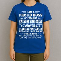I Am A Proud Boss Of Freaking Awesome Employees Funny T-Shirt