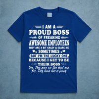 I Am A Proud Boss Of Freaking Awesome Employees Funny T-Shirt