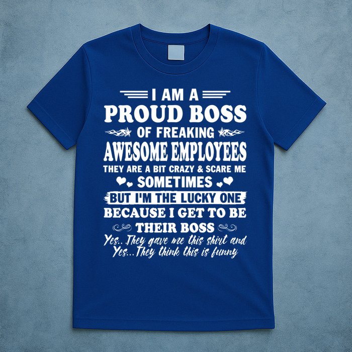 I Am A Proud Boss Of Freaking Awesome Employees Funny T-Shirt