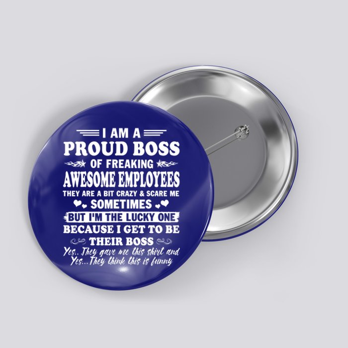 I Am A Proud Boss Of Freaking Awesome Employees Funny Button