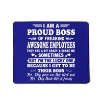 I Am A Proud Boss Of Freaking Awesome Employees Funny Mousepad