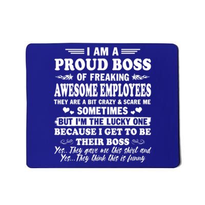 I Am A Proud Boss Of Freaking Awesome Employees Funny Mousepad