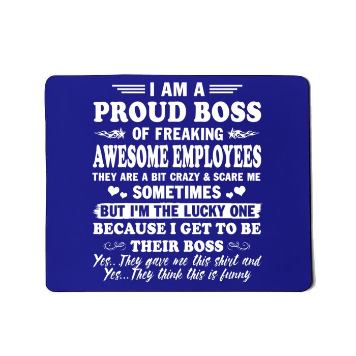 I Am A Proud Boss Of Freaking Awesome Employees Funny Mousepad