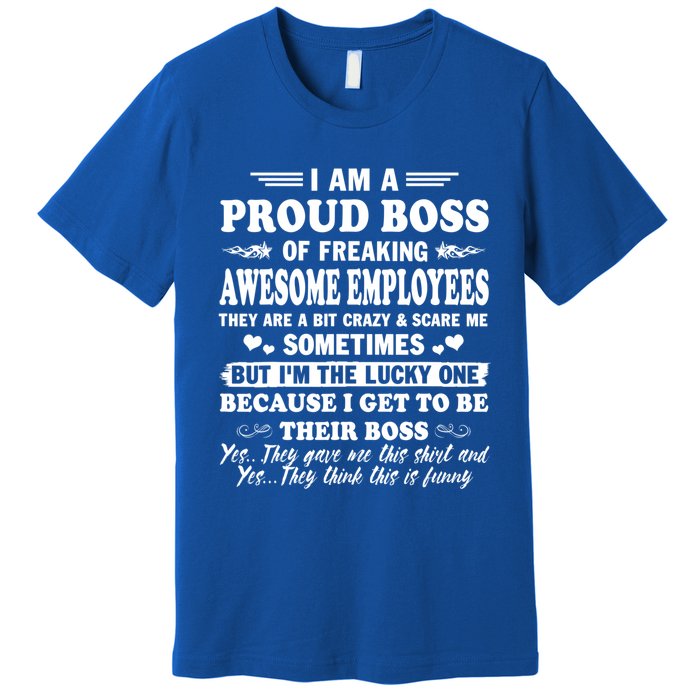 I Am A Proud Boss Of Freaking Awesome Employees Funny Premium T-Shirt