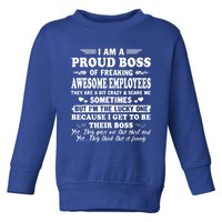 I Am A Proud Boss Of Freaking Awesome Employees Funny Toddler Sweatshirt