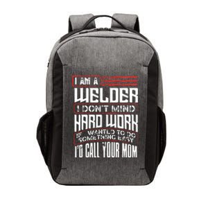 I Am A Welder I Dont Mind Hard Work Welding Metal Worker Vector Backpack