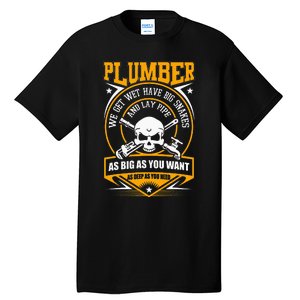 I Am A Plumber I Can Lay Pipe Tall T-Shirt