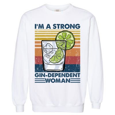 I Am A Strong Gingiftdependent Gift Ing Pun Gin Gift Garment-Dyed Sweatshirt