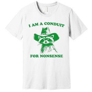 I Am A Conduit For Nonsense Funny Cowboy Raccoon Premium T-Shirt