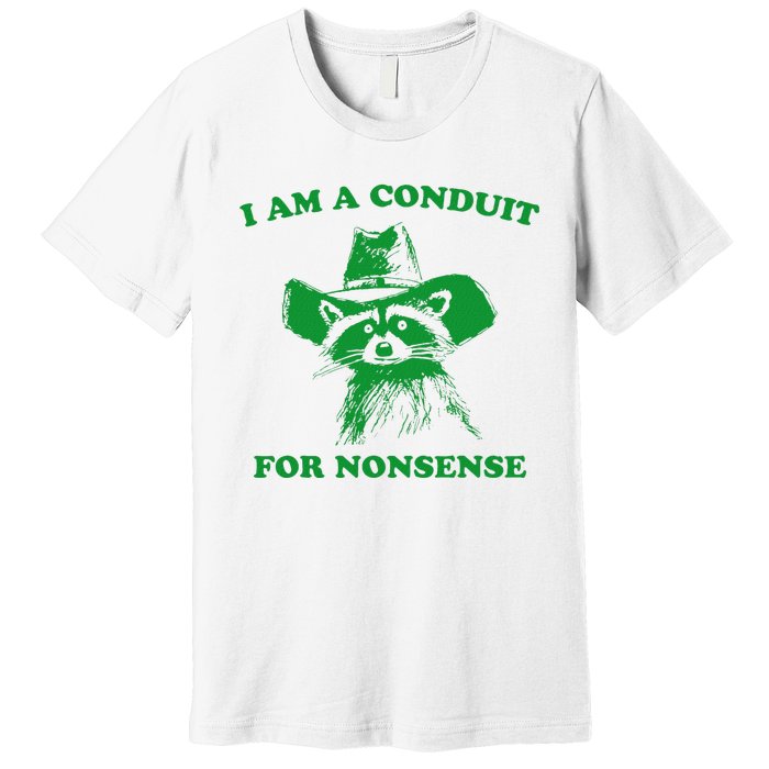 I Am A Conduit For Nonsense Funny Cowboy Raccoon Premium T-Shirt