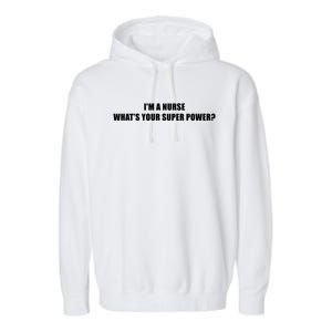 I Am A Nurse What Is Your Superpower Retro Nursing Funny Gift Garment-Dyed Fleece Hoodie