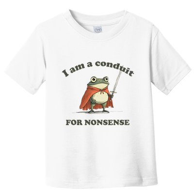 I Am A Conduit For Nonsense Funny Frog Toddler T-Shirt