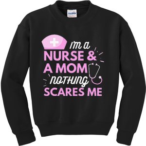 I Am A Mom and A Nurse Nothing Scares Me Funny Nurse Kids Sweatshirt