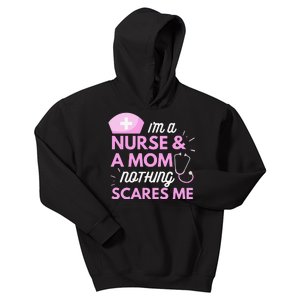 I Am A Mom and A Nurse Nothing Scares Me Funny Nurse Kids Hoodie