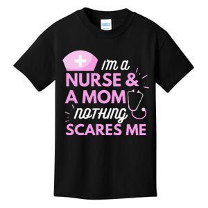 I Am A Mom and A Nurse Nothing Scares Me Funny Nurse Kids T-Shirt